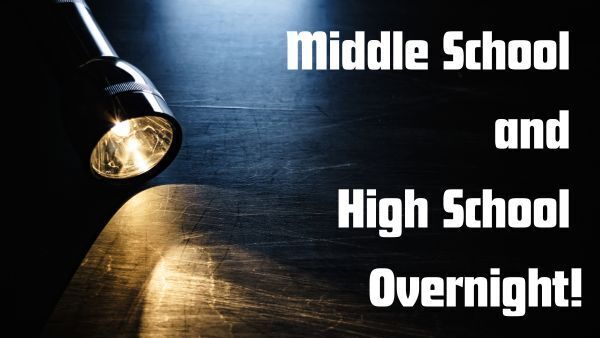 Middle School and High School Overnight