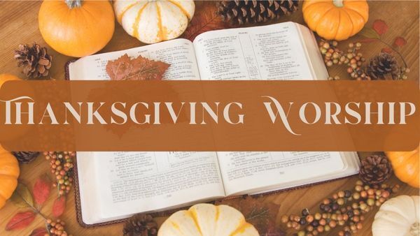 Thanksgiving Worship