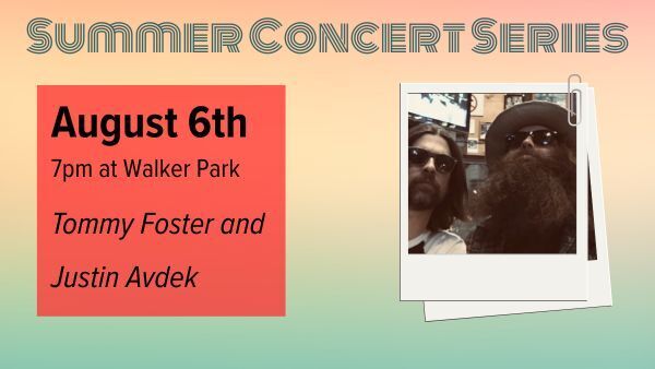 Summer Concert Series August 6th 7pm Walker Park Tommy Foster and Justin Avdek